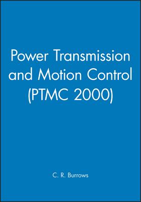 Power Transmission and Motion Control: Ptmc 2000 - Burrows, Clifford R (Editor)
