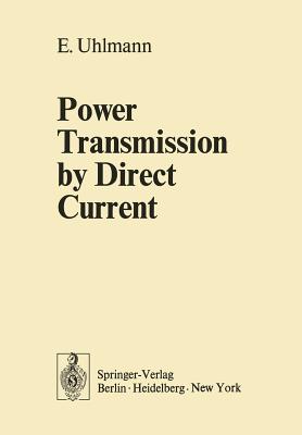 Power Transmission by Direct Current - Uhlmann, E