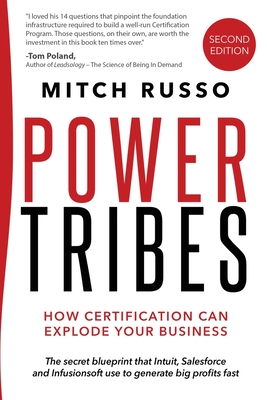 Power Tribes: How Certification Can Explode Your Business - Russo, Mitch