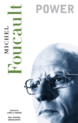 Power - Foucault, Michel, and Faubion, James D (Editor), and Hurley, Robert (Translated by)