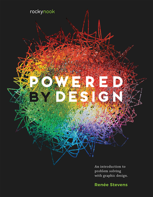 Powered by Design: An Introduction to Problem Solving with Graphic Design - Stevens, Ren�e