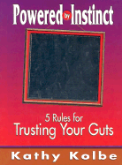 Powered by Instinct: 5 Rules for Trusting Your Guts