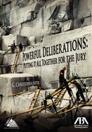 Powerful Deliberations: Putting It All Together for the Jury