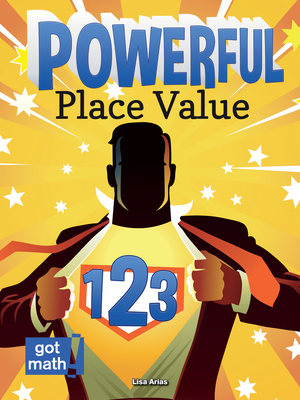 Powerful Place Value: Patterns and Power - Arias, Lisa