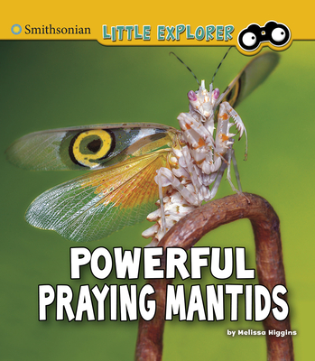 Powerful Praying Mantids - Higgins, Melissa