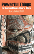 Powerful Things: The History and Theory of Sacred Objects