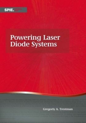 Powering Laser Diode Systems - Trestman, Grigoriy A.