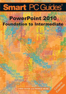 PowerPoint 2010: Foundation to Intermediate - Voyse, Chris, and Muse, Patrice