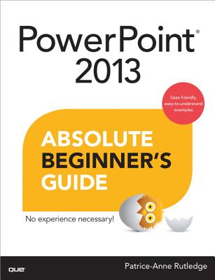 PowerPoint 2013 Absolute Beginner's Guide - Rutledge, Patrice-Anne
