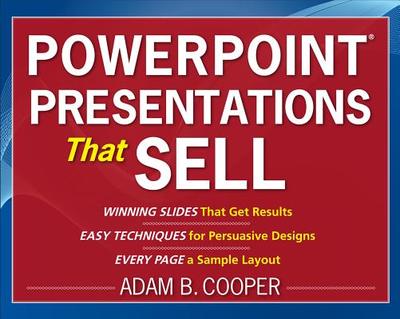 PowerPoint Presentations That Sell - Cooper, Adam B