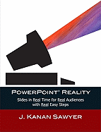PowerPoint Reality: Slides in Real Time for Real Audiences with Real Easy Steps