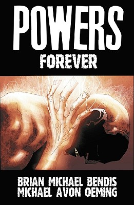 Powers - Volume 7: Forever - Bendis, Brian Michael (Text by)