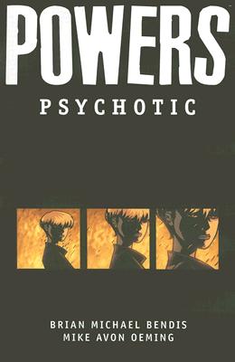 Powers - Volume 9: Psychotic - Bendis, Brian Michael (Text by)