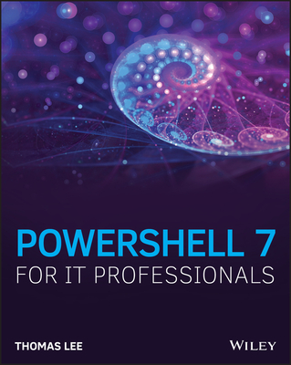 PowerShell 7 for IT Pros - Lee, Thomas