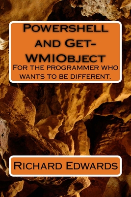 Powershell and Get-WMIObject - Edwards, Richard Thomas