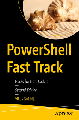 Powershell Fast Track: Hacks for Non-Coders - Sukhija, Vikas