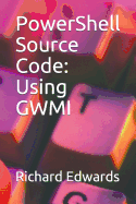 PowerShell Source Code: Using GWMI