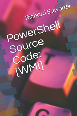 PowerShell Source Code: [wmi] - Edwards, Richard