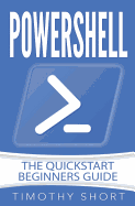 Powershell: The QuickStart Beginners Guide