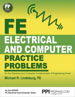 Ppi Fe Electrical and Computer Practice Problems - Comprehensive Practice for the Fe Electrical and Computer Fundamentals of Engineering Exam - Lindeburg, Michael R, Pe