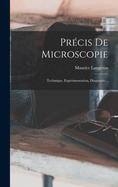 Pr�cis De Microscopie: Technique, Exp�rimentation, Diagnostic...