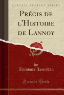 Pr?cis de L'Histoire de Lannoy (Classic Reprint)