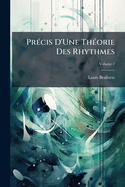 Pr?cis D'Une Th?orie Des Rhythmes; Volume 1