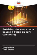 Pr?vision des cours de la bourse ? l'aide du soft computing
