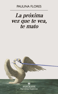 Pr?xima Vez Que Te Vea, Te Mato, La