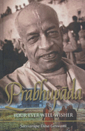 Prabhupada: Your Ever Well-wisher