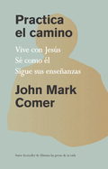 Practica El Camino: Vive Con Jes??s / Practicing the Way