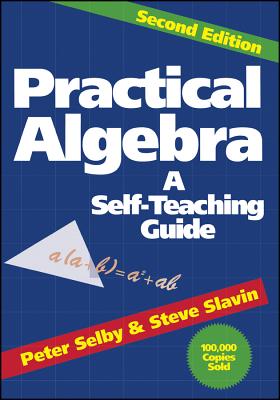 Practical Algebra: A Self-Teaching Guide - Slavin, Steve, and Selby, Peter H