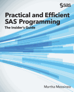 Practical and Efficient SAS Programming: The Insider's Guide