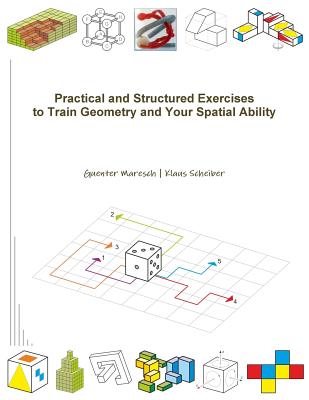 Practical and Structured Exercises to Train Geometry and Your Spatial Ability - Maresch, Guenter