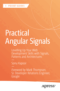 Practical Angular Signals: Levelling Up Your Web Development Skills with Signals, Patterns and Architectures