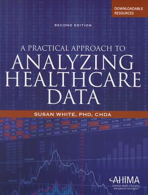 Practical Approach to Analyzing Healthcare Data - White, Susan, Professor