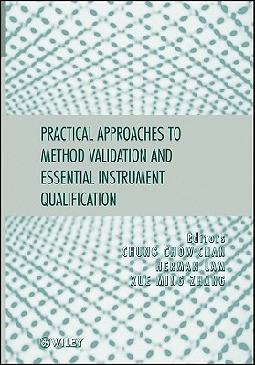 Practical Approaches to Method Validation and Essential Instrument Qualification - Chan, Chung Chow (Editor), and Lam, Herman (Editor), and Zhang, Xue-Ming (Editor)