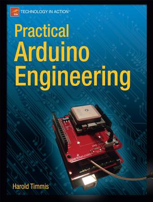 Practical Arduino Engineering - Timmis, Harold