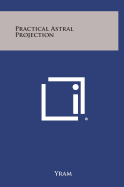 Practical Astral Projection - Yram