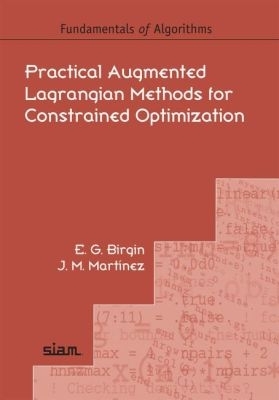 Practical Augmented Lagrangian Methods for Constrained Optimization - Birgin, E.G., and Mart�nez, J.M.