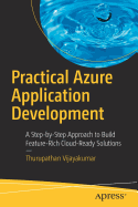 Practical Azure Application Development: A Step-By-Step Approach to Build Feature-Rich Cloud-Ready Solutions