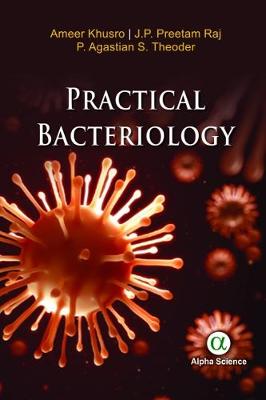 Practical Bacteriology - Khusro, Ameer, and Raj, J. P. Preetam, and Agastian, P.