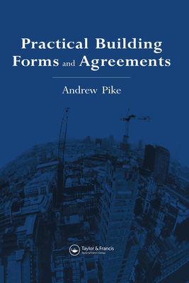 Practical Building Forms and Agreements - Pike, Andrew
