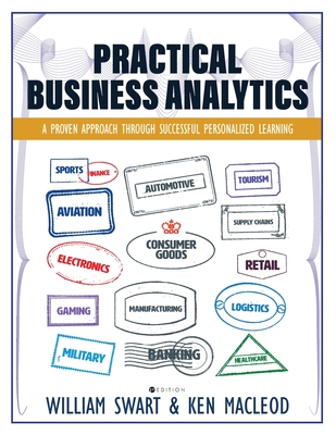 Practical Business Analytics: A Proven Approach through Successful Personalized Learning - Swart, William, and MacLeod, Ken