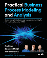 Practical Business Process Modeling and Analysis: Design and optimize business processes incrementally for AI transformation using BPMN