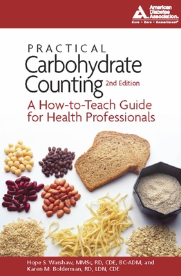 Practical Carbohydrate Counting: A How-To-Teach Guide for Health Professionals - Warshaw, Hope S, and Bolderman, Karen M