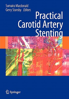 Practical Carotid Artery Stenting - MacDonald, Sumaira (Editor), and Stansby, Gerald (Editor)