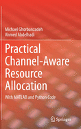 Practical Channel-Aware Resource Allocation: With MATLAB and Python Code