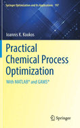 Practical Chemical Process Optimization: With MATLAB� and GAMS�