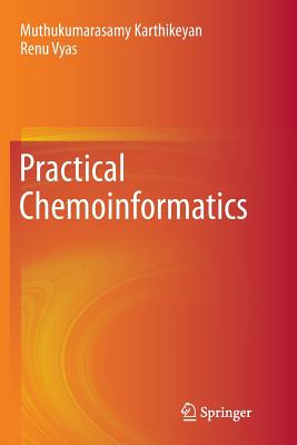 Practical Chemoinformatics - Karthikeyan, Muthukumarasamy, and Vyas, Renu
